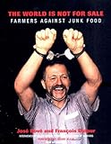 Image de The World Is Not for Sale: Farmers Against Junk Food