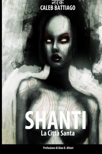 Shanti: La Città Santa (Trilogia Naraka) (Volume 2) (Italian Edition)