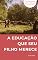 Livro A EDUCAÇÃO QUE SEU FILHO MERECE: Uma abordagem sobre a educação ao ar livre (Liderança e desenvolvimento)