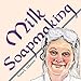 Milk Soapmaking: The Smart Guide to Making Milk Soap From Cow Milk, Goat Milk, Buttermilk, Cream, Coconut Milk, or Any Other Animal or Plant Milk (Smart Soapmaking Book 2)