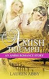Amish Triumph: An Amish Romance Story (Amish Love & Romance Christmas Story) (Interconnected Hearts by