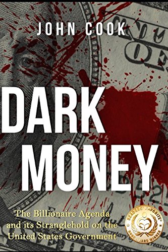 Dark Money: The Billionaire Agenda and its Stranglehold on the United States Government