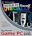 Build It Yourself VISUALLY: The Ultimate Game PC for Under $999 by