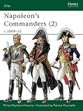 Napoleon's Commanders (2): c.1809-15 (Elite) (Vol 2) by Philip Haythornthwaite, Patrice Courcelle