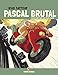 Pascal Brutal, Tome 3 : Plus fort que les forts by 