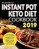 Instant Pot Keto Diet Cookbook 2019: Your First Choice of Low Carb High Fat Ketogenic Diet Cookbook by Dr. Jennifer Lee