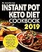 Instant Pot Keto Diet Cookbook 2019: Your First Choice of Low Carb High Fat Ketogenic Diet Cookbook by Dr. Jennifer Lee