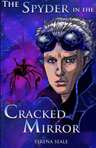 The Spyder in the Cracked Mirror: Book One of the Entropy Beckoning Chronicles