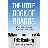 The Little Book of Boards: A Board Member's Handbook for Small (and Very Small) Nonprofits