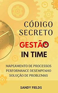 Livro O Código Secreto da Gestão in Time : Mapeamento de Processos, Performance de Desempenho e Solução de Problemas