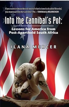 Into the Cannibal's Pot: Lessons for America from Post-Apartheid South Africa by [Mercer, Ilana]