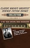 Classic Radio's Greatest Science Fiction Shows, Collection 1 by