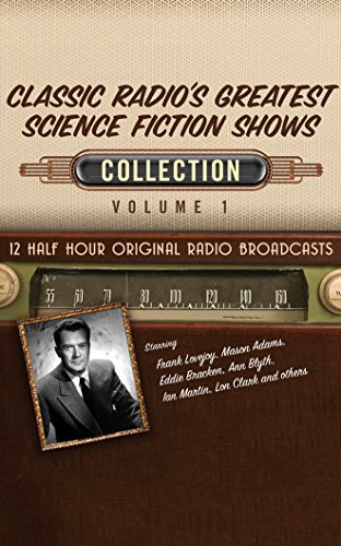 Classic Radio's Greatest Science Fiction Shows, Collection 1 by Black Eye Entertainment