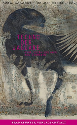 Techno der Jaguare: Neue Erzählerinnen aus Georgien (German Edition)