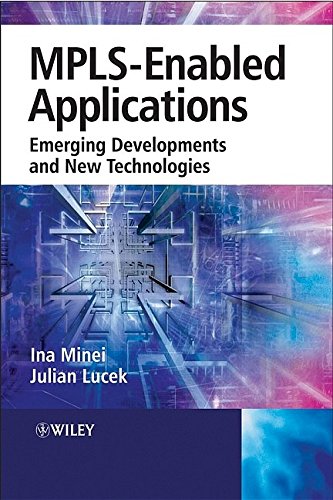 MPLS-Enabled Applications: Emerging Developments and New Technologies by Ina Minei, Julian Lucek
