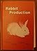 Rabbit Production by 