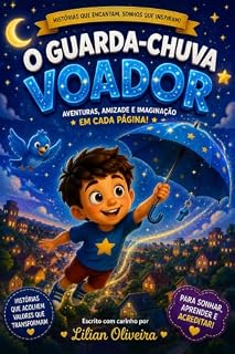 Livro O Guarda-Chuva Voador: Uma aventura sobre imaginação, coragem e descobertas.