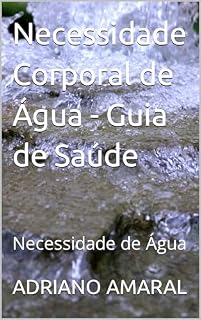 Livro Necessidade Corporal de Água - Guia de Saúde: Necessidade de Água