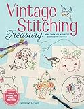 Vintage Stitching Treasury: More Than 400 Authentic Embroidery Designs (Design Originals) Nostalgic Patterns from Classic Magazines & Needlework Catalogs, plus 4 Step-by-Step Projects, Tips, & Advice by Suzanne McNeill