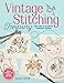 Vintage Stitching Treasury: More Than 400 Authentic Embroidery Designs (Design Originals) Nostalgic Patterns from Classic Magazines & Needlework Catalogs, plus 4 Step-by-Step Projects, Tips, & Advice by Suzanne McNeill
