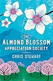 The Almond Blossom Appreciation Society: From the author of Driving Over Lemons (Lemons Trilogy Book 3) by Chris Stewart