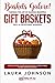 Baskets Galore! Turning the Art of Making Beautiful Gift Baskets into a Profitable Business: How to Turn Your Passion into a Profitable Home-based Business by 