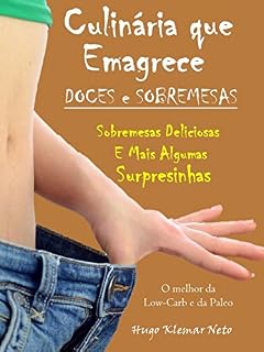Livro Culinária que Emagrece - Doces e Sobremesas: Sobremesas Deliciosas e Mais Algumas Surpresinhas