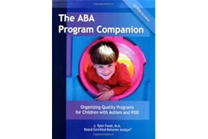 The ABA Program Companion: Organizing Quality Programs for Children With Autism and PDD