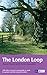 The London Loop: Recreational Path Guide (Trail Guides) by 