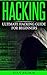 Hacking: Ultimate Hacking Guide For Beginners (Learn How to Hack and Basic Security through Step-by-Step Instructions)