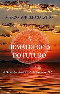 A hematologia do futuro: A ‘invasão silenciosa’ da Medicina 3.0