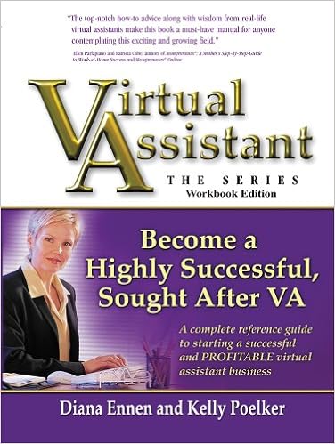 Virtual Assistant - The Series: Become a Highly Successful, Sought After VA (Workbook Edition), by Kelly Poelker