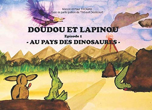 Doudou et Lapinou: Au pays des dinosaures (French Edition) by Manon THOMAS, Paul THOMAS
