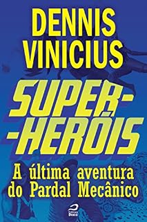 Livro Super-Heróis - A última aventura do Pardal Mecânico