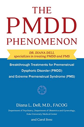 Download The PMDD Phenomenon: Breakthrough Treatments for Premenstrual Dysphoric Disorder (PMDD) and Extreme Premenstrual Syndrome