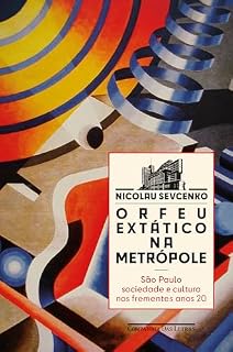 Livro Orfeu extático na metrópole (Nova edição): São Paulo, sociedade e cultura nos frementes anos 20