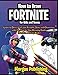 How to Draw Fortnite for Kids and Teens: Learn to Draw all of your Favorite Skins and Characters with this Step by Step Drawing Guide (Fortnite Activity Book)