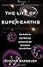 The Life of Super-Earths: How the Hunt for Alien Worlds and Artificial Cells Will Revolutionize Life on Our Planet