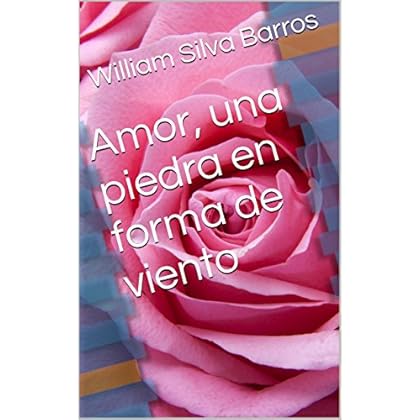 Amor, una piedra en forma de viento Amor, una piedra en forma de viento