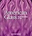 American Glass: The Collections at Yale by John Stuart Gordon