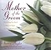 Mother of the Groom: Everything You Need to Know to Enjoy the Best Wedding Ever by Sharon Naylor