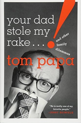 Your Dad Stole My Rake: And Other Family Dilemmas