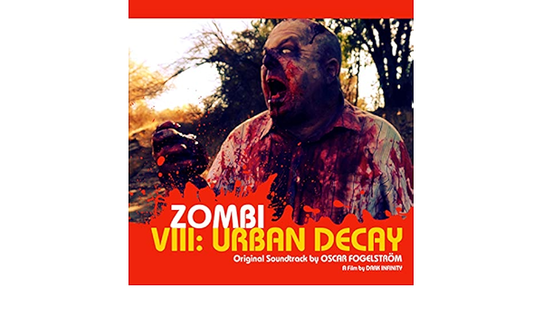 Zombi Viii Urban Decay Original Motion Picture Soundtrack By Oscar Fogelstrom On Amazon Music Amazon Com