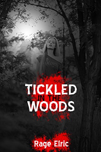 Tickled in the Woods (And Taken Without Limits): A BDSM Horror Erotica Story