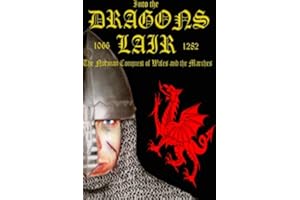 Into the Dragon's Lair "The Norman Conquest of Wales and the Marches" 1066 - 1283