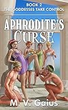 Aphrodite's Curse: Book 2 - The Goddesses Take Control