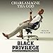 Black Privilege: Opportunity Comes to Those Who Create It by