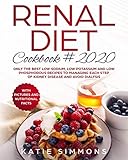 Renal Diet Cookbook 2020: Only the Best Low Sodium, Low Potassium And Low Phosphorous Recipes To Man by Katie Simmons
