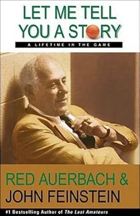 Amazon Com Let Me Tell You A Story A Lifetime In The Game Audible Audio Edition Red Auerbach John Feinstein Arnie Mazer Hachette Audio Audible Audiobooks