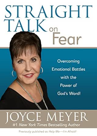 Straight Talk On Fear Overcoming Emotional Battles With The Power Of God S Word Kindle Edition By Meyer Joyce Religion Spirituality Kindle Ebooks Amazon Com